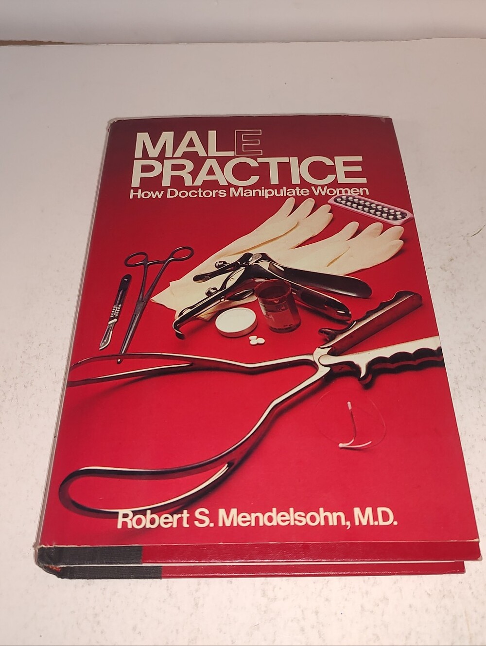 Male Practice: How Doctors Manipulate Women by Robert S. Mendelsohn Used